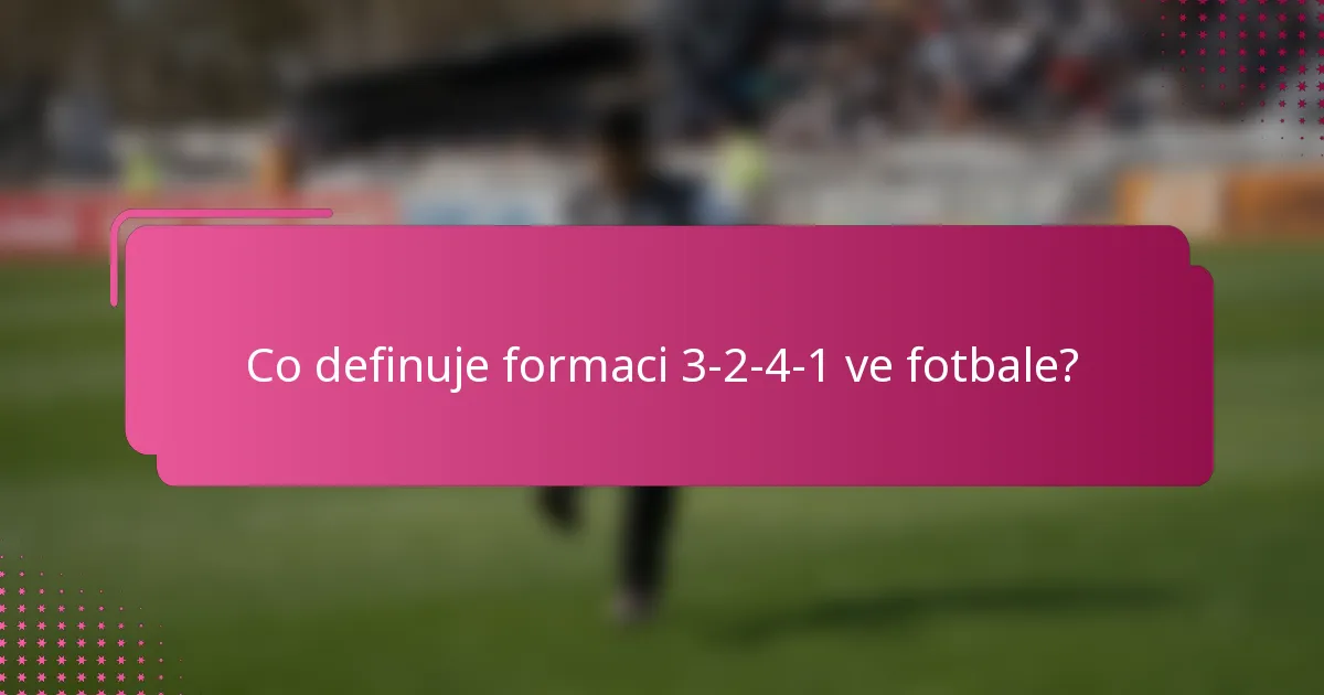 Co definuje formaci 3-2-4-1 ve fotbale?