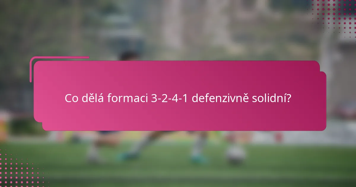 Co dělá formaci 3-2-4-1 defenzivně solidní?