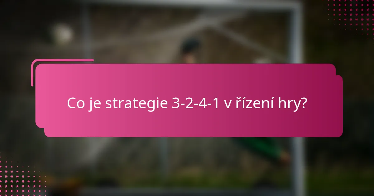 Co je strategie 3-2-4-1 v řízení hry?