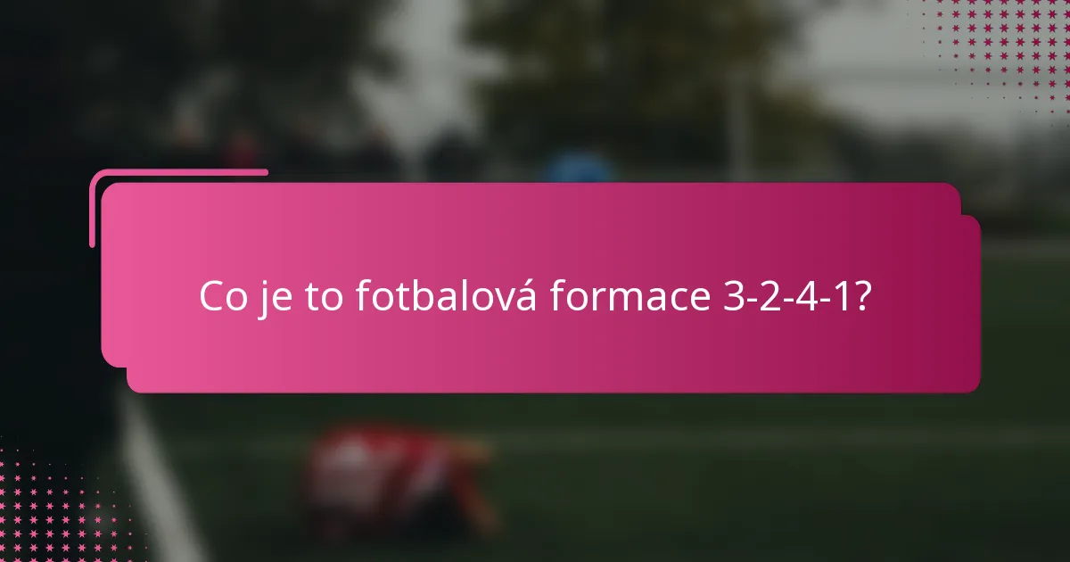 Co je to fotbalová formace 3-2-4-1?