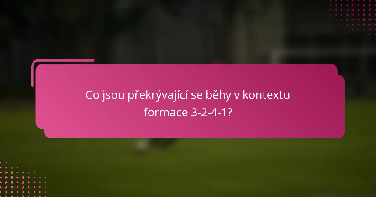 Co jsou překrývající se běhy v kontextu formace 3-2-4-1?