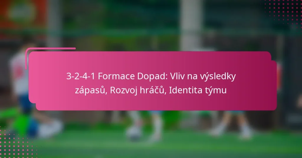 3-2-4-1 Formace Dopad: Vliv na výsledky zápasů, Rozvoj hráčů, Identita týmu