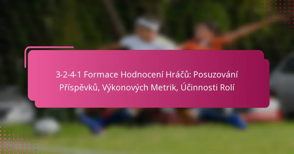 3-2-4-1 Formace Hodnocení Hráčů: Posuzování Příspěvků, Výkonových Metrik, Účinnosti Rolí
