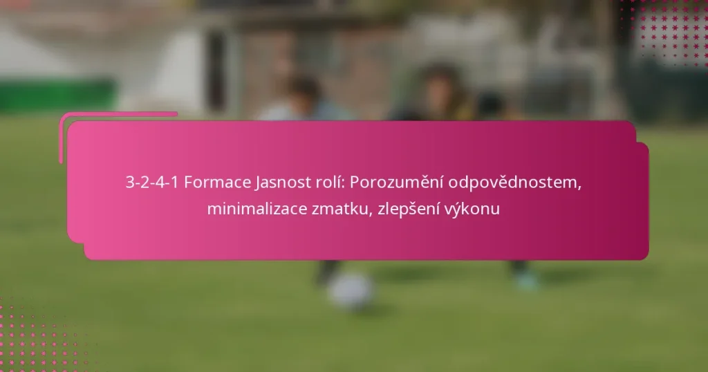 3-2-4-1 Formace Jasnost rolí: Porozumění odpovědnostem, minimalizace zmatku, zlepšení výkonu