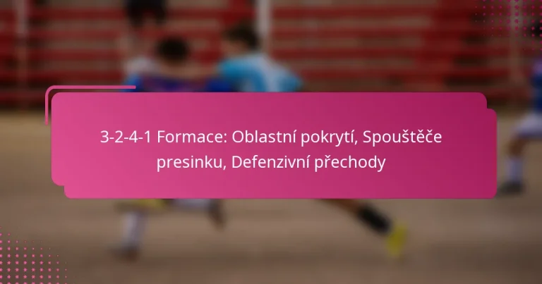 3-2-4-1 Formace: Oblastní pokrytí, Spouštěče presinku, Defenzivní přechody