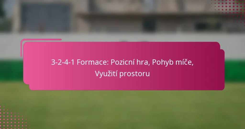 3-2-4-1 Formace: Pozicní hra, Pohyb míče, Využití prostoru