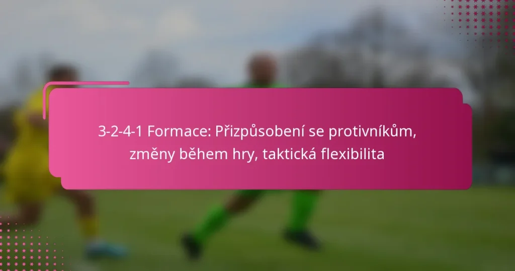 3-2-4-1 Formace: Přizpůsobení se protivníkům, změny během hry, taktická flexibilita