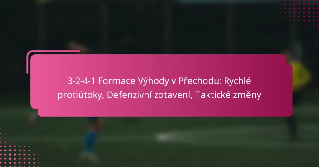 3-2-4-1 Formace Výhody v Přechodu: Rychlé protiútoky, Defenzivní zotavení, Taktické změny