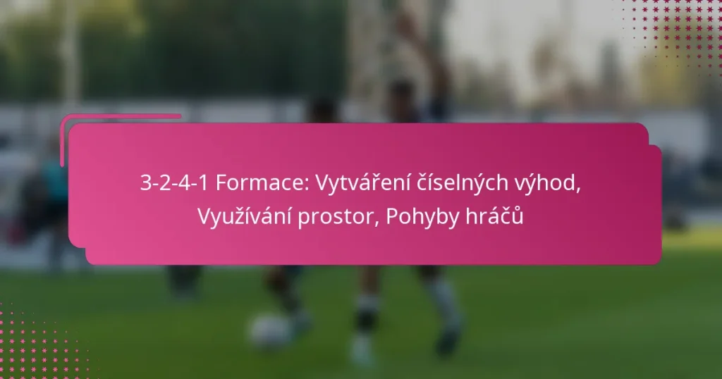 3-2-4-1 Formace: Vytváření číselných výhod, Využívání prostor, Pohyby hráčů
