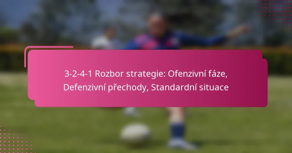 3-2-4-1 Rozbor strategie: Ofenzivní fáze, Defenzivní přechody, Standardní situace