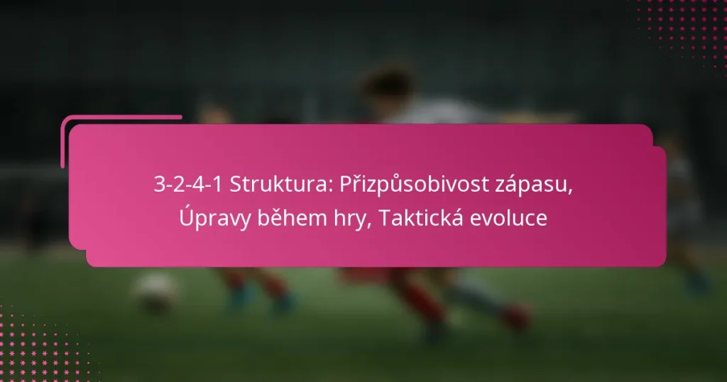 3-2-4-1 Struktura: Přizpůsobivost zápasu, Úpravy během hry, Taktická evoluce