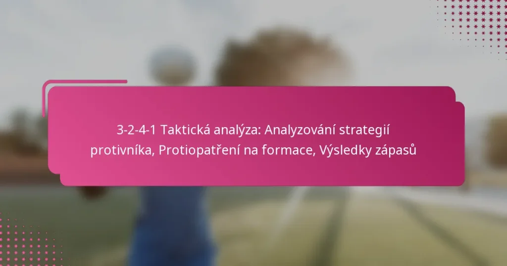 3-2-4-1 Taktická analýza: Analyzování strategií protivníka, Protiopatření na formace, Výsledky zápasů