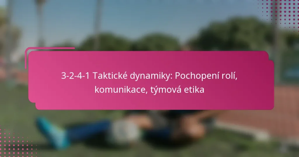 3-2-4-1 Taktické dynamiky: Pochopení rolí, komunikace, týmová etika