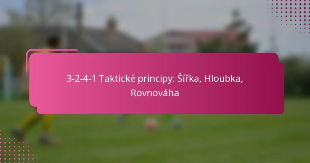 3-2-4-1 Taktické principy: Šířka, Hloubka, Rovnováha