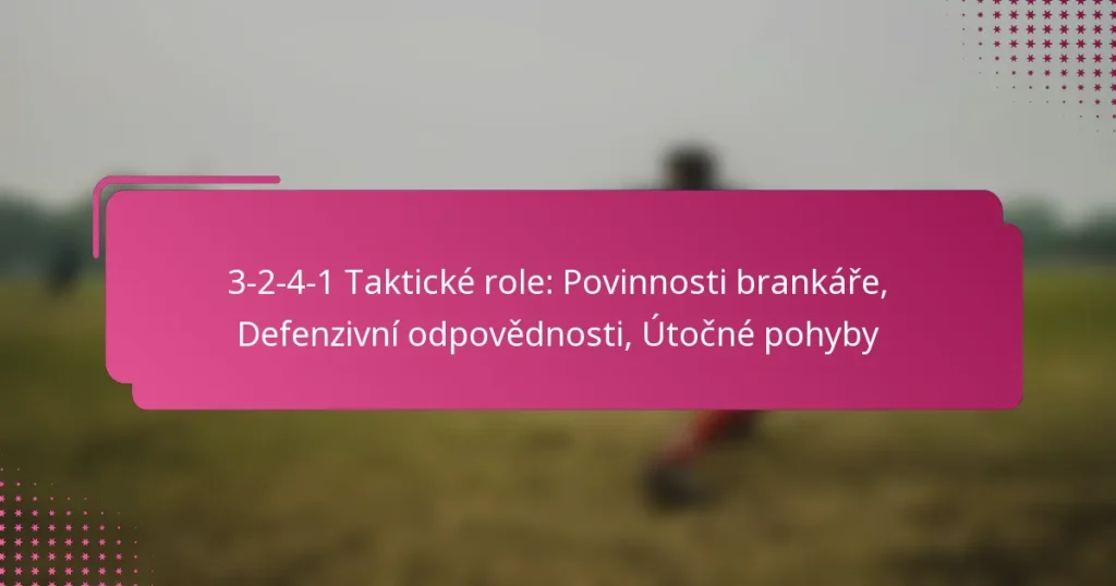 3-2-4-1 Taktické role: Povinnosti brankáře, Defenzivní odpovědnosti, Útočné pohyby