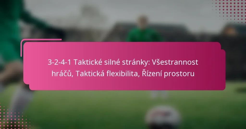 3-2-4-1 Taktické silné stránky: Všestrannost hráčů, Taktická flexibilita, Řízení prostoru