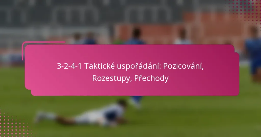3-2-4-1 Taktické uspořádání: Pozicování, Rozestupy, Přechody