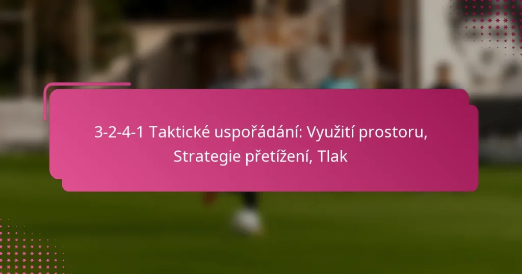 3-2-4-1 Taktické uspořádání: Využití prostoru, Strategie přetížení, Tlak