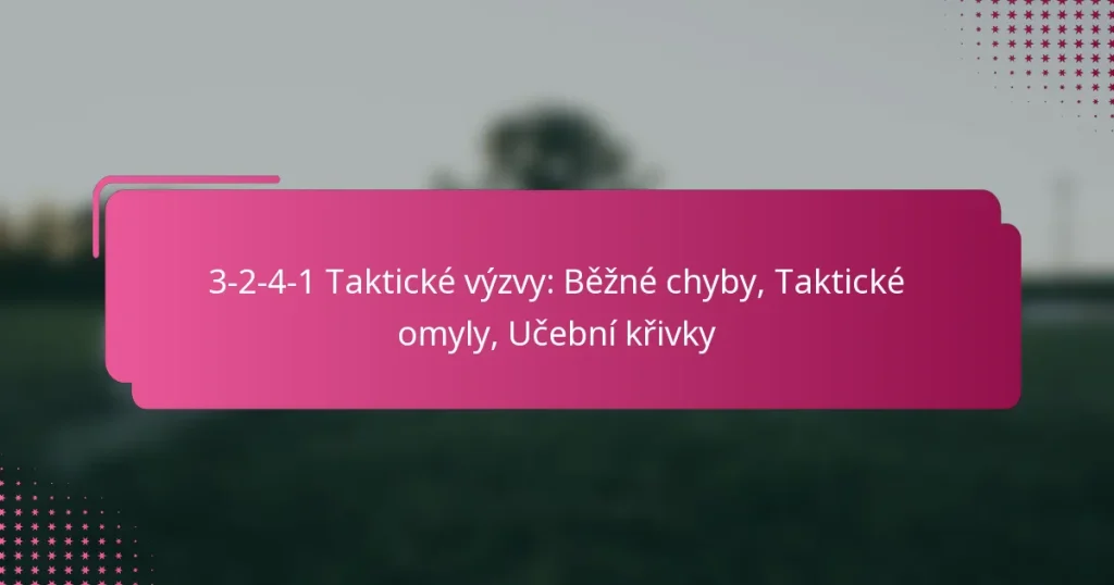 3-2-4-1 Taktické výzvy: Běžné chyby, Taktické omyly, Učební křivky