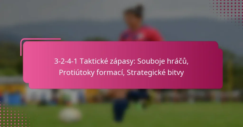 3-2-4-1 Taktické zápasy: Souboje hráčů, Protiútoky formací, Strategické bitvy