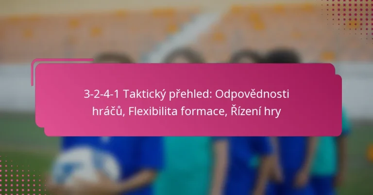 3-2-4-1 Taktický přehled: Odpovědnosti hráčů, Flexibilita formace, Řízení hry