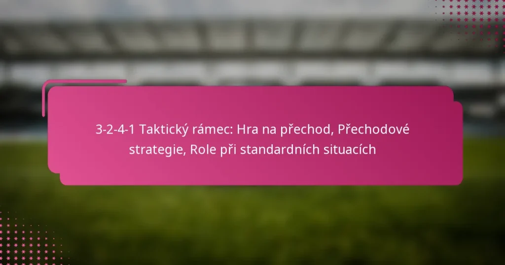 3-2-4-1 Taktický rámec: Hra na přechod, Přechodové strategie, Role při standardních situacích