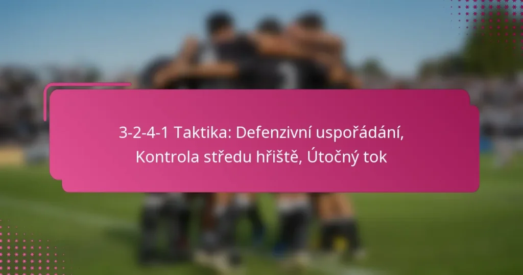 3-2-4-1 Taktika: Defenzivní uspořádání, Kontrola středu hřiště, Útočný tok