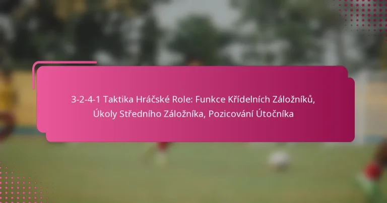 3-2-4-1 Taktika Hráčské Role: Funkce Křídelních Záložníků, Úkoly Středního Záložníka, Pozicování Útočníka