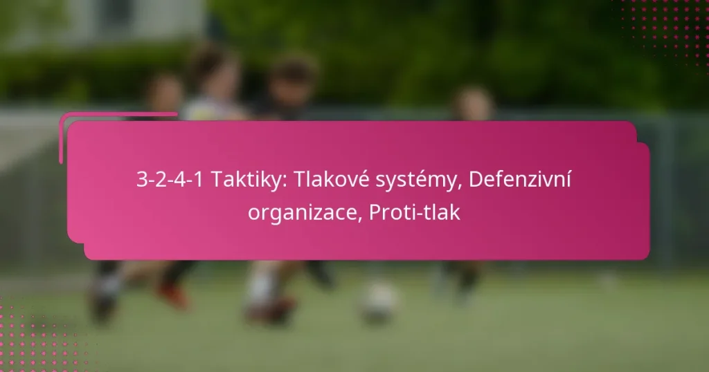 3-2-4-1 Taktiky: Tlakové systémy, Defenzivní organizace, Proti-tlak