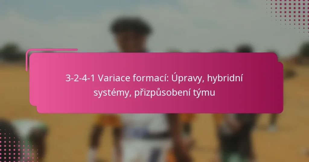 3-2-4-1 Variace formací: Úpravy, hybridní systémy, přizpůsobení týmu