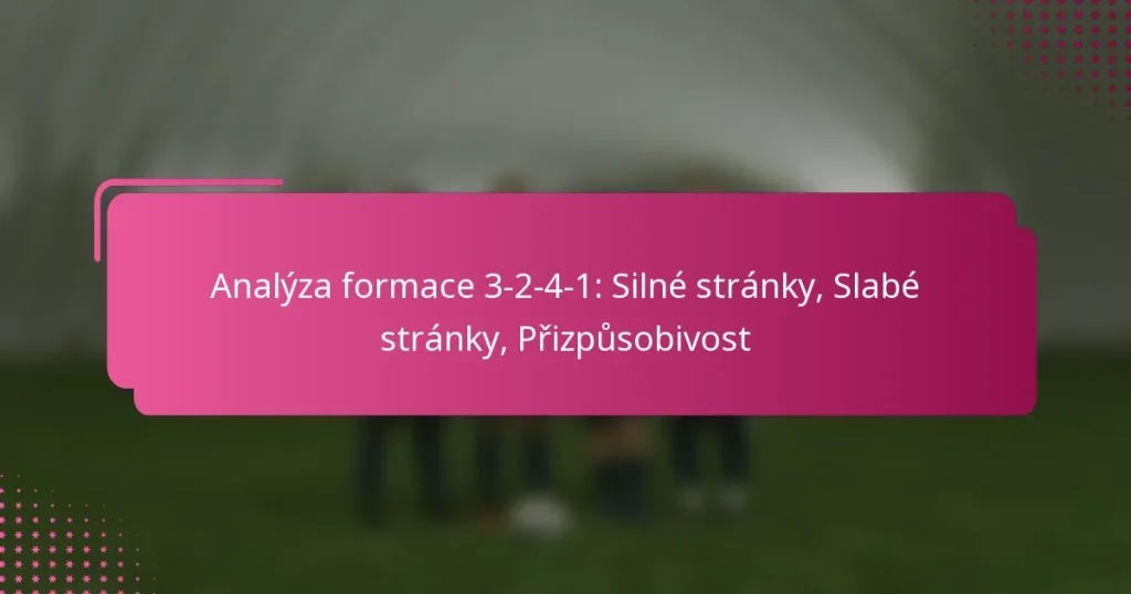 Analýza formace 3-2-4-1: Silné stránky, Slabé stránky, Přizpůsobivost