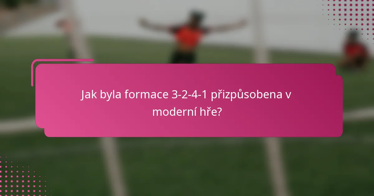 Jak byla formace 3-2-4-1 přizpůsobena v moderní hře?