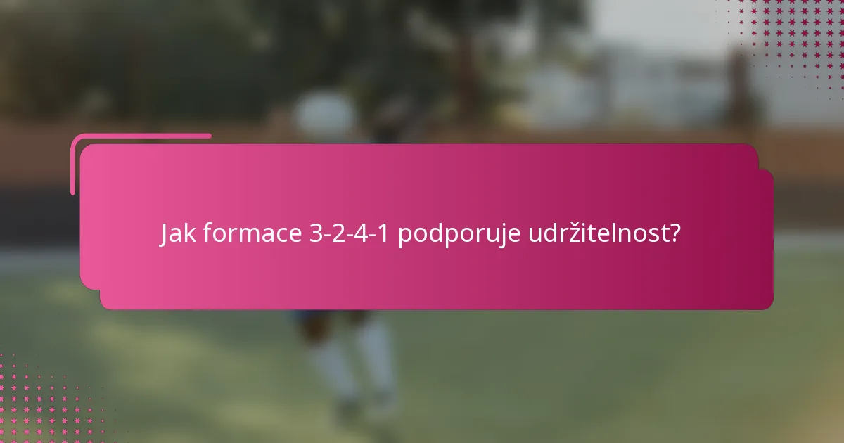 Jak formace 3-2-4-1 podporuje udržitelnost?