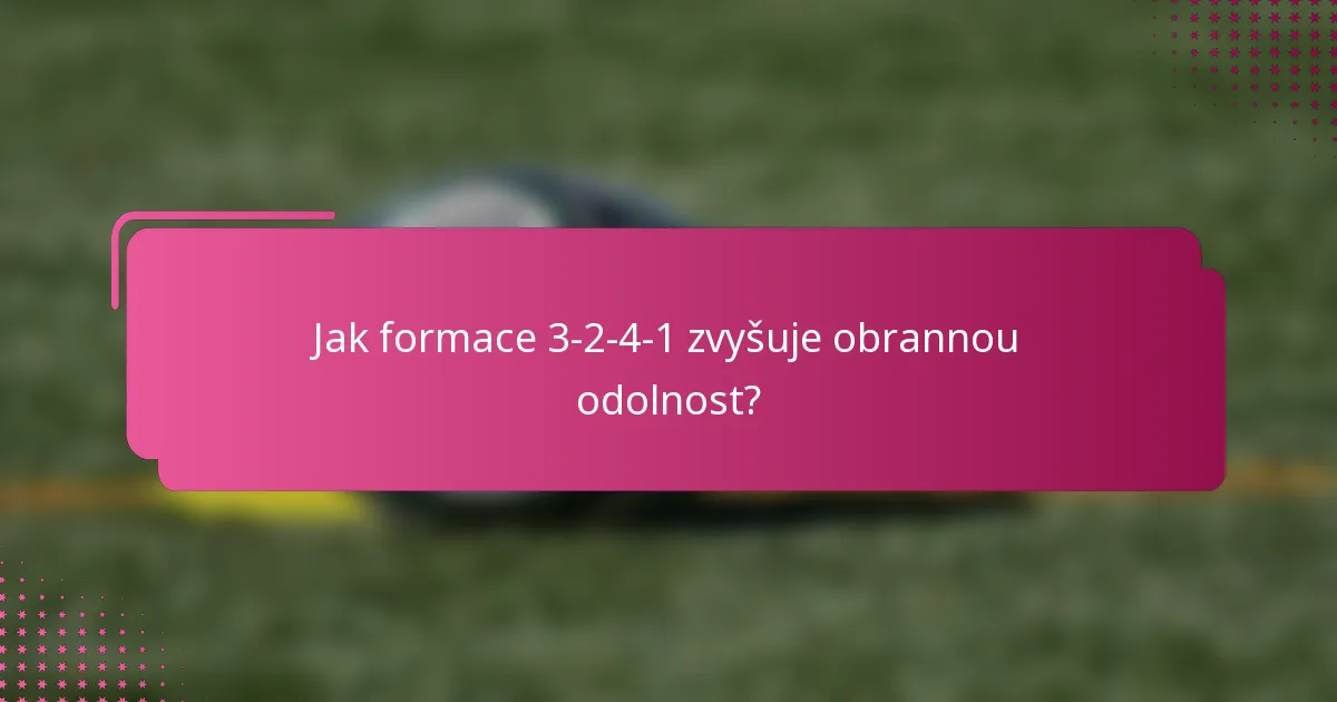 Jak formace 3-2-4-1 zvyšuje obrannou odolnost?