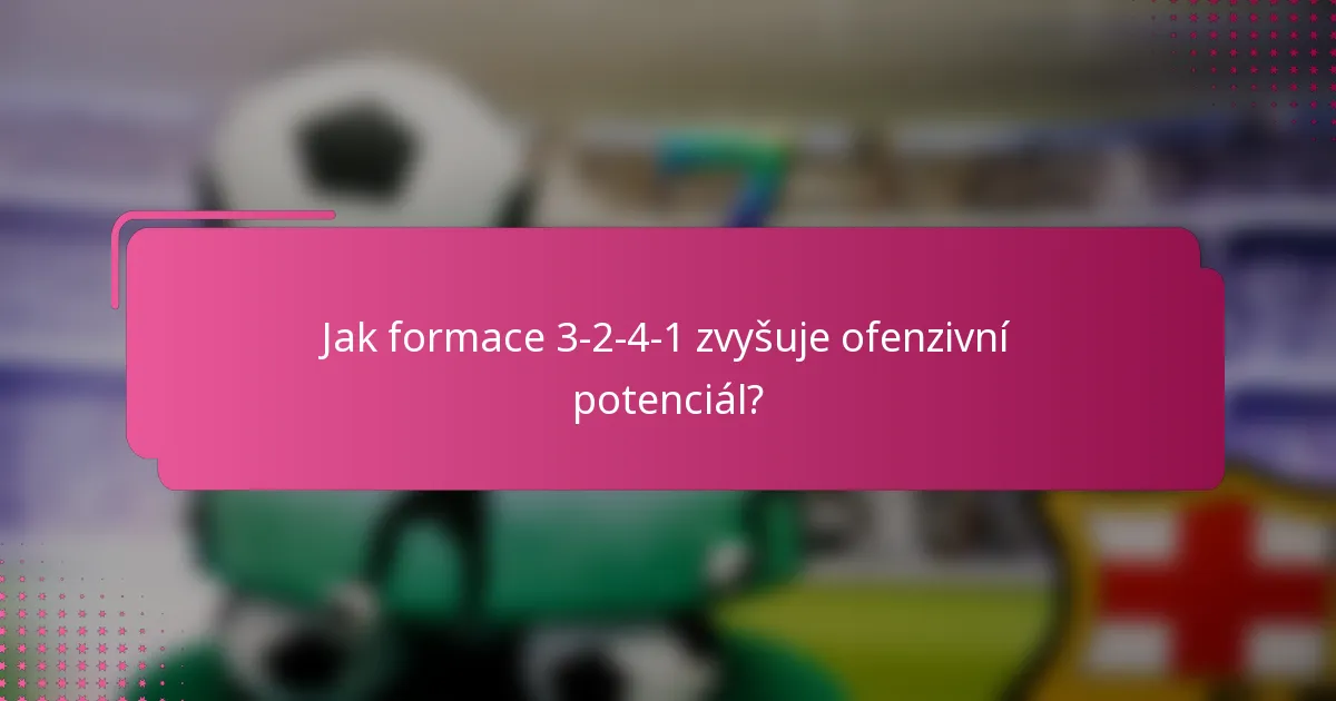 Jak formace 3-2-4-1 zvyšuje ofenzivní potenciál?