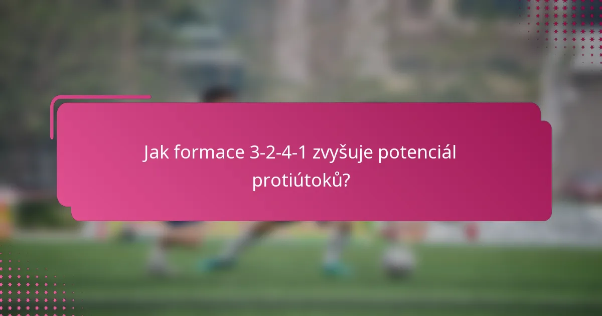 Jak formace 3-2-4-1 zvyšuje potenciál protiútoků?