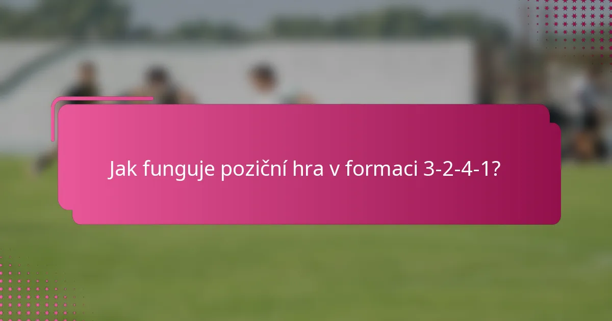 Jak funguje poziční hra v formaci 3-2-4-1?