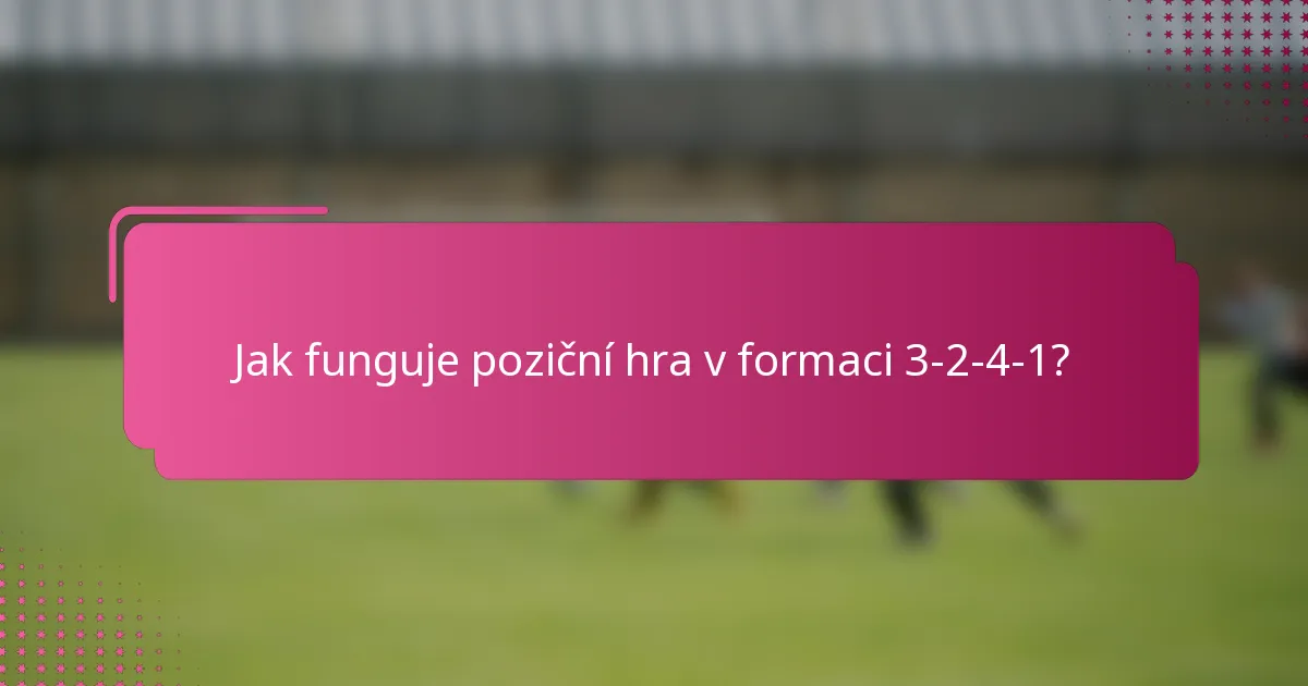 Jak funguje poziční hra v formaci 3-2-4-1?