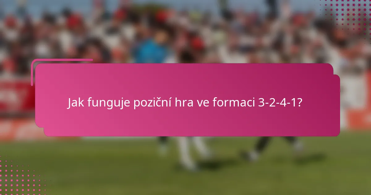 Jak funguje poziční hra ve formaci 3-2-4-1?