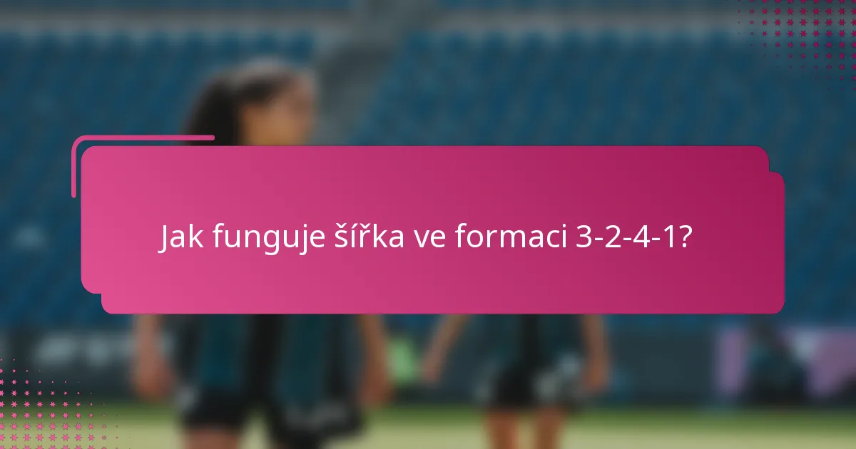Jak funguje šířka ve formaci 3-2-4-1?