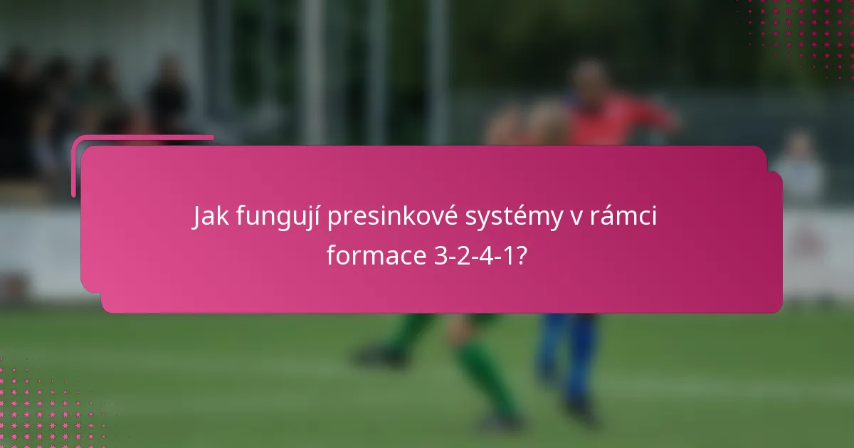 Jak fungují presinkové systémy v rámci formace 3-2-4-1?