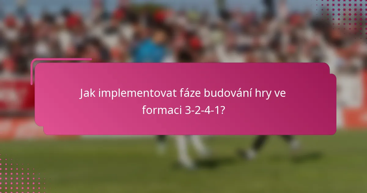 Jak implementovat fáze budování hry ve formaci 3-2-4-1?