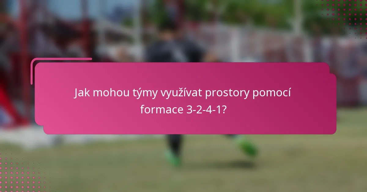 Jak mohou týmy využívat prostory pomocí formace 3-2-4-1?