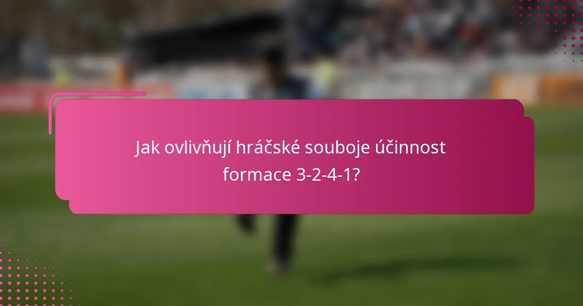 Jak ovlivňují hráčské souboje účinnost formace 3-2-4-1?