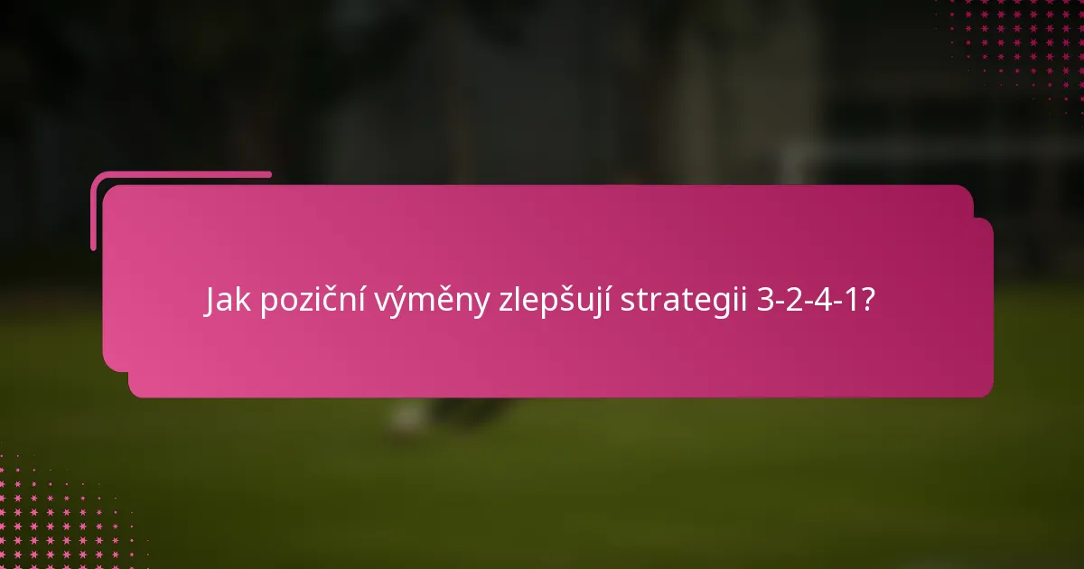 Jak poziční výměny zlepšují strategii 3-2-4-1?