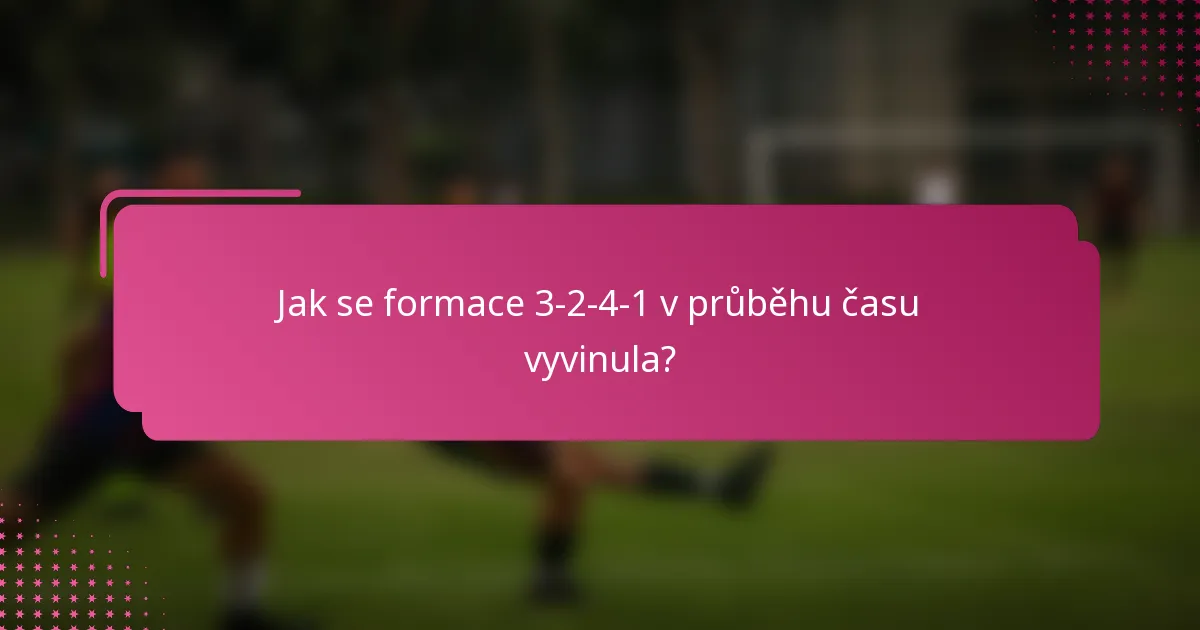 Jak se formace 3-2-4-1 v průběhu času vyvinula?