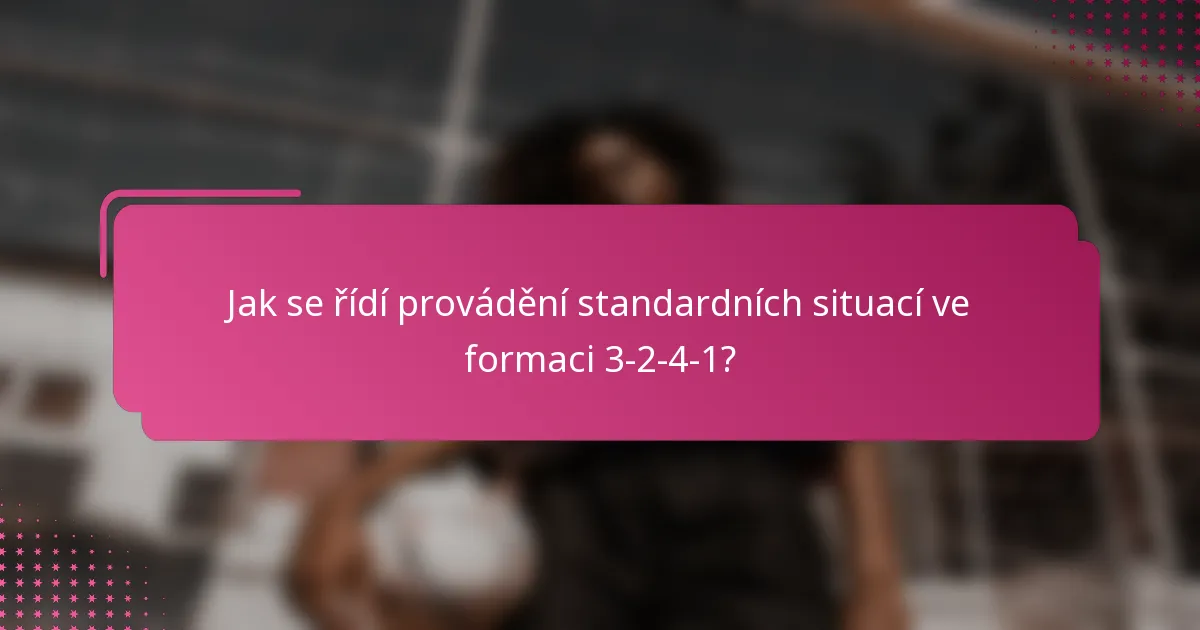Jak se řídí provádění standardních situací ve formaci 3-2-4-1?