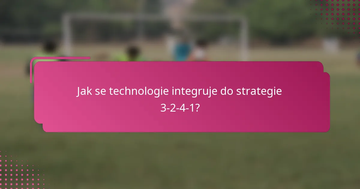 Jak se technologie integruje do strategie 3-2-4-1?