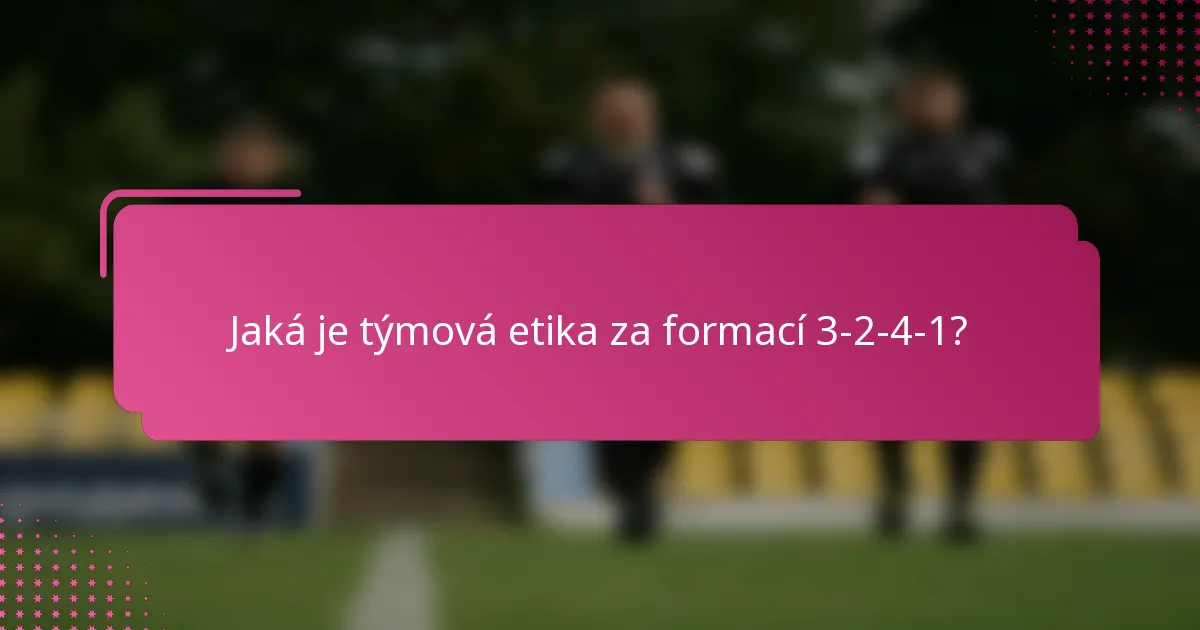 Jaká je týmová etika za formací 3-2-4-1?
