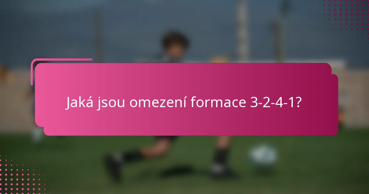 Jaká jsou omezení formace 3-2-4-1?